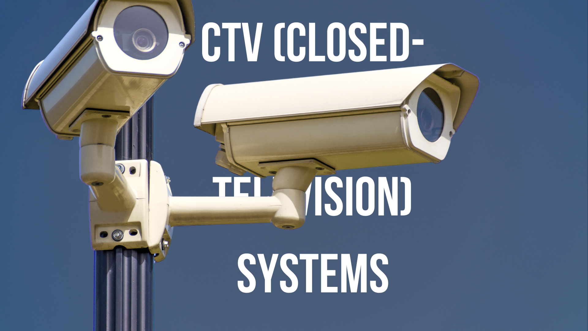 CTV (Closed-Circuit Television) Systems